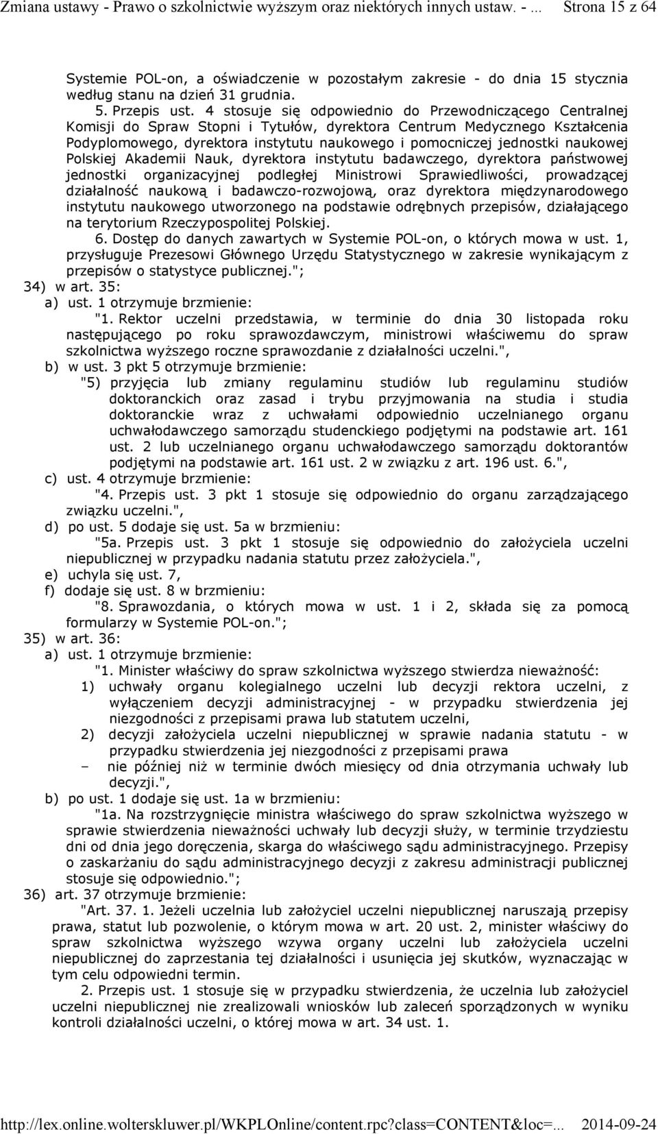jednostki naukowej Polskiej Akademii Nauk, dyrektora instytutu badawczego, dyrektora państwowej jednostki organizacyjnej podległej Ministrowi Sprawiedliwości, prowadzącej działalność naukową i