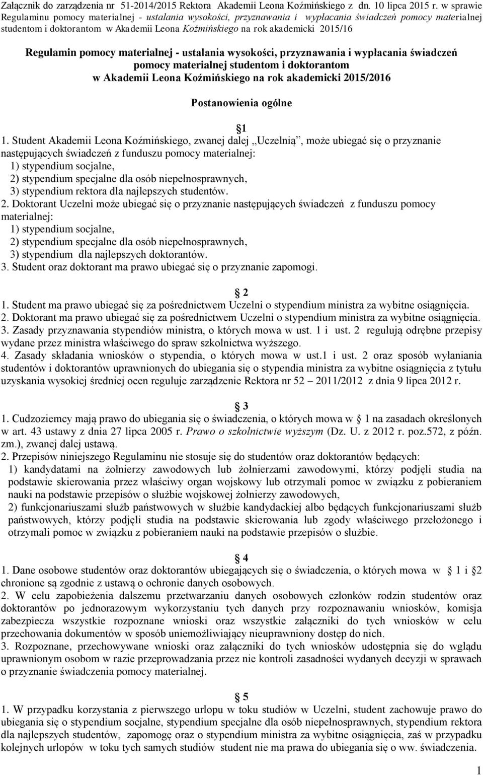 Regulamin pomocy materialnej - ustalania wysokości, przyznawania i wypłacania świadczeń pomocy materialnej studentom i doktorantom w Akademii Leona Koźmińskiego na rok akademicki 2015/2016