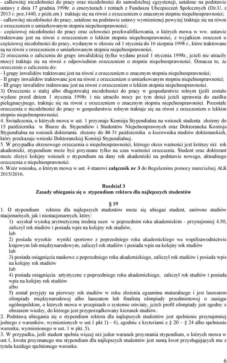 ) traktuje się na równi z orzeczeniem o znacznym stopniu niepełnosprawności; - całkowitej niezdolności do pracy, ustalone na podstawie ustawy wymienionej powyżej traktuje się na równi z orzeczeniem o