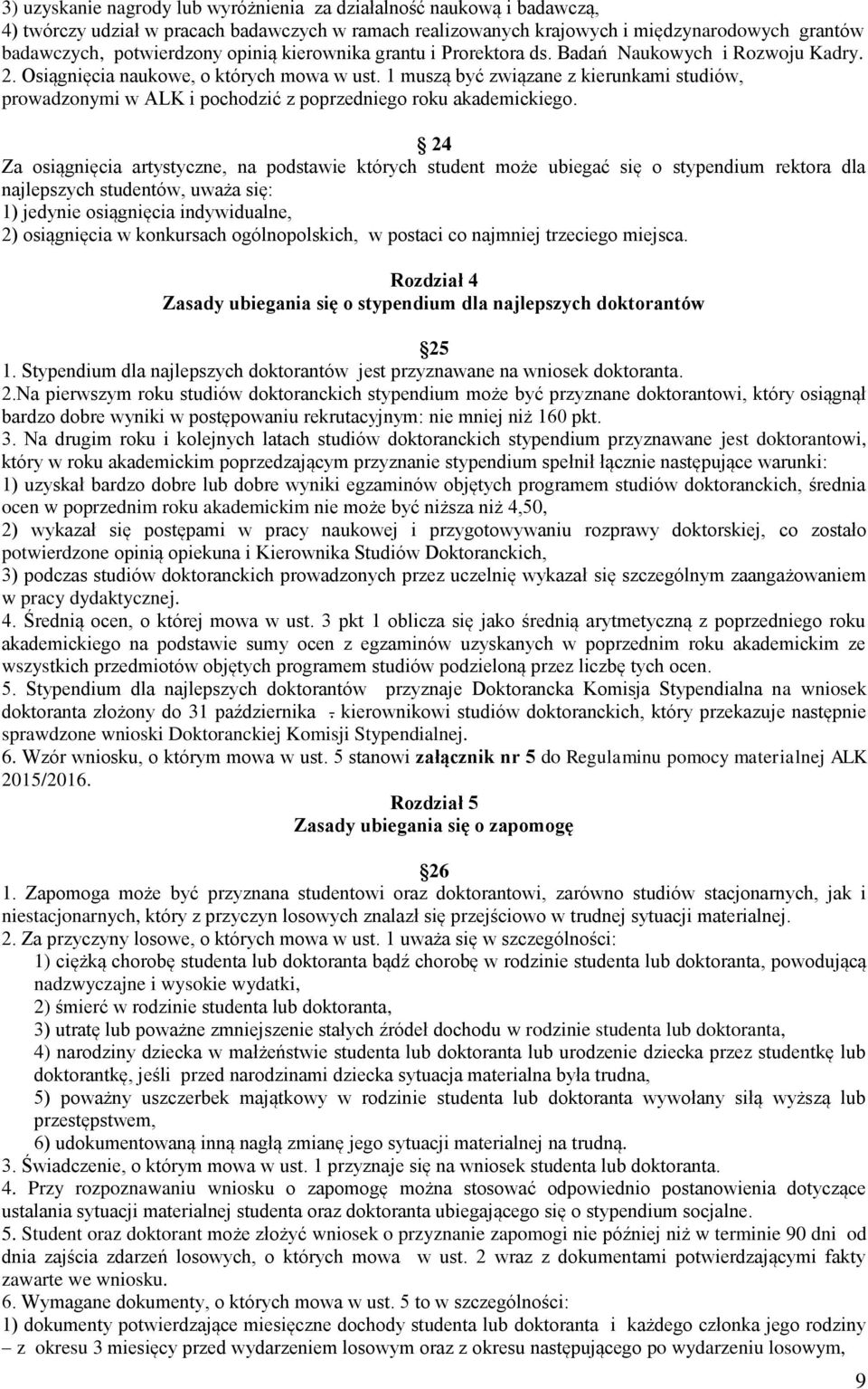 1 muszą być związane z kierunkami studiów, prowadzonymi w ALK i pochodzić z poprzedniego roku akademickiego.