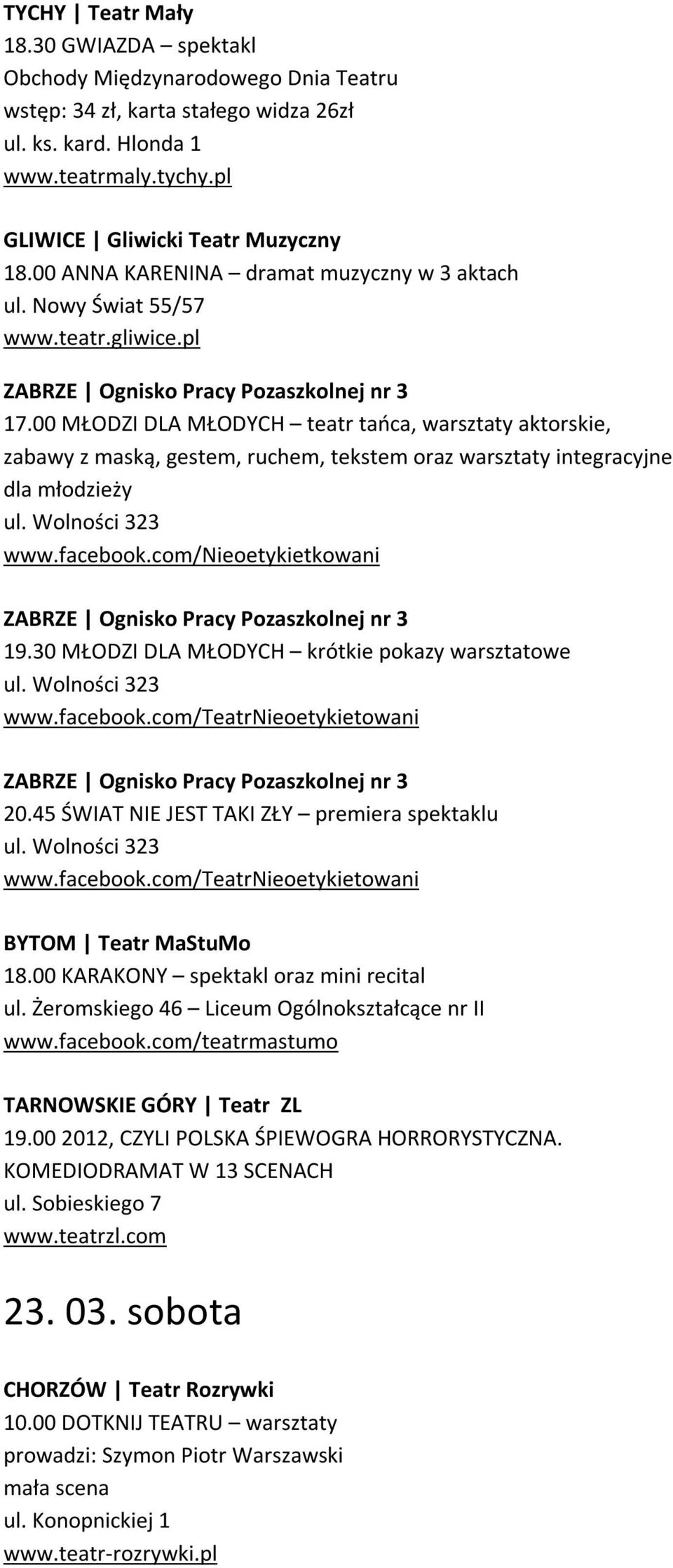 00 MŁODZI DLA MŁODYCH teatr tańca, warsztaty aktorskie, zabawy z maską, gestem, ruchem, tekstem oraz warsztaty integracyjne dla młodzieży ul. Wolności 323 www.facebook.