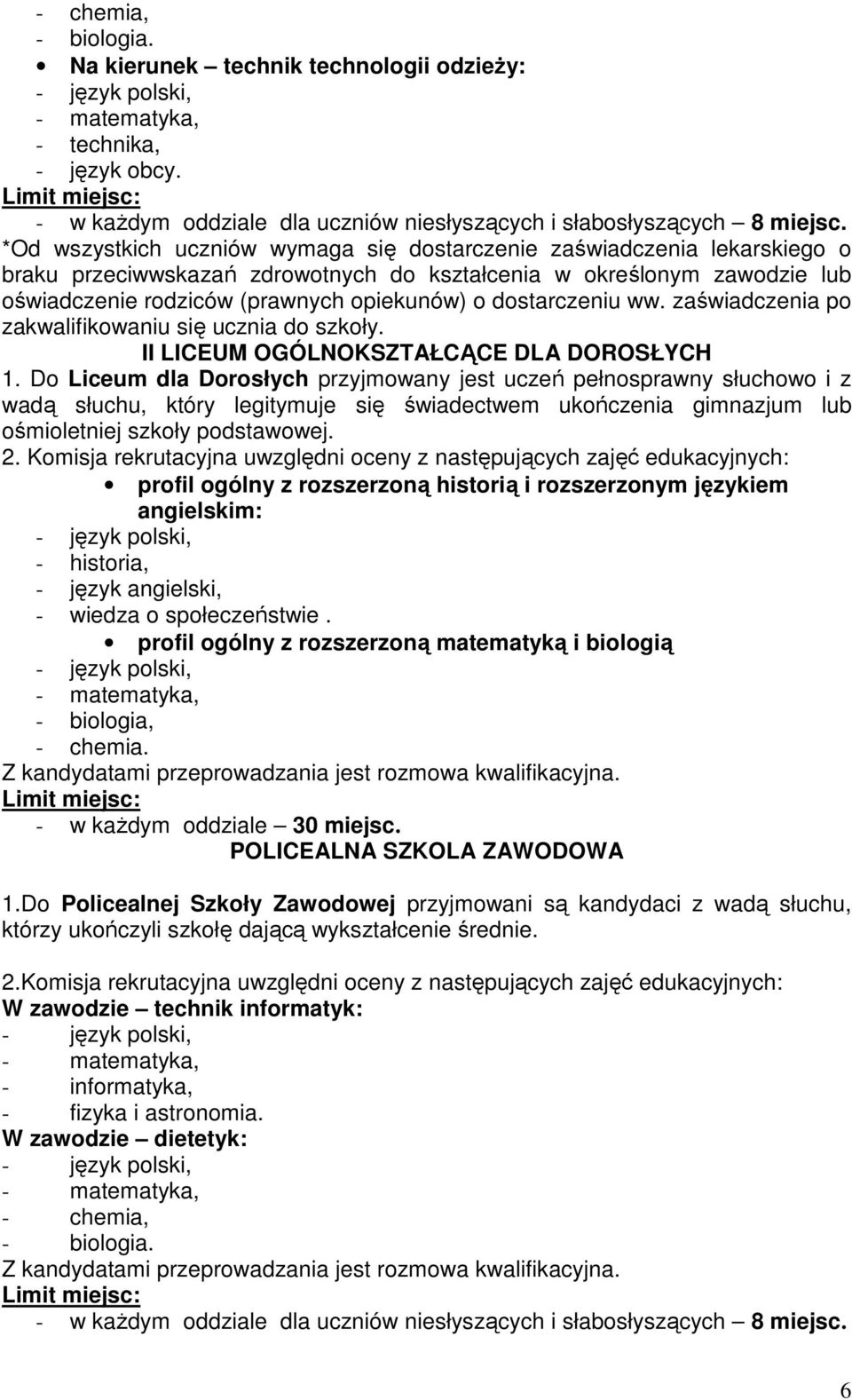 dostarczeniu ww. zaświadczenia po zakwalifikowaniu się ucznia do szkoły. II LICEUM OGÓLNOKSZTAŁCĄCE DLA DOROSŁYCH 1.