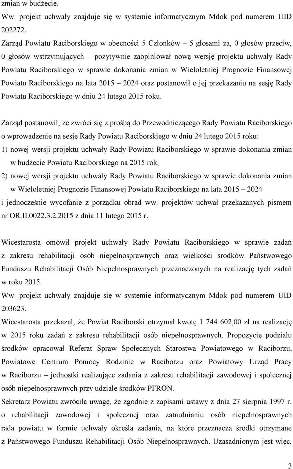 2024 oraz postanowił o jej przekazaniu na sesję Rady Powiatu Raciborskiego w dniu 24 lutego 2015 roku.