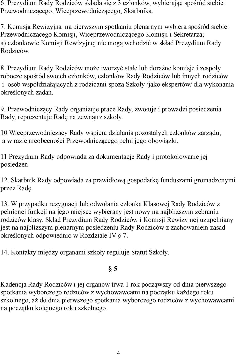 skład Prezydium Rady Rodziców. 8.