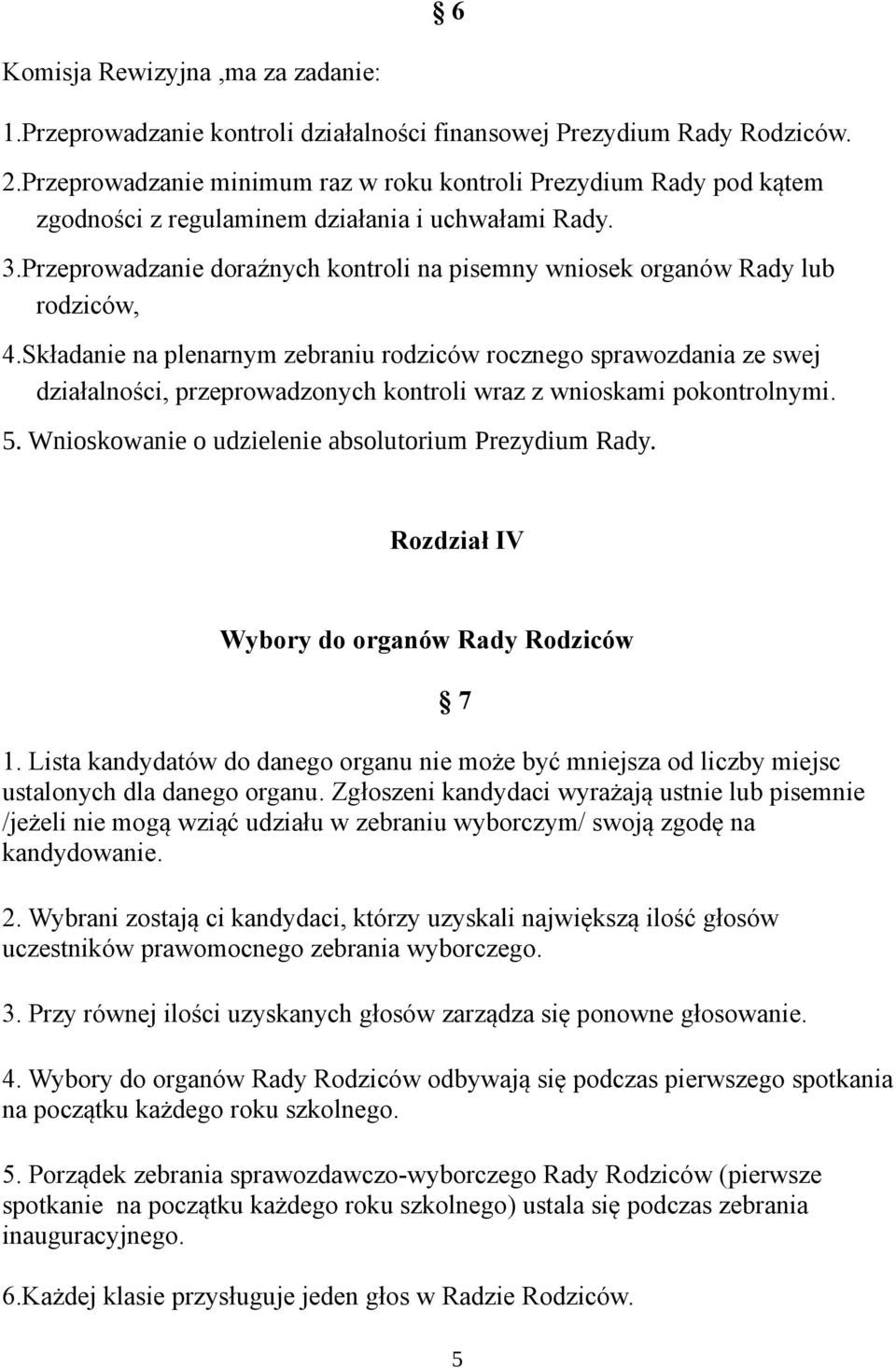 Przeprowadzanie doraźnych kontroli na pisemny wniosek organów Rady lub rodziców, 4.