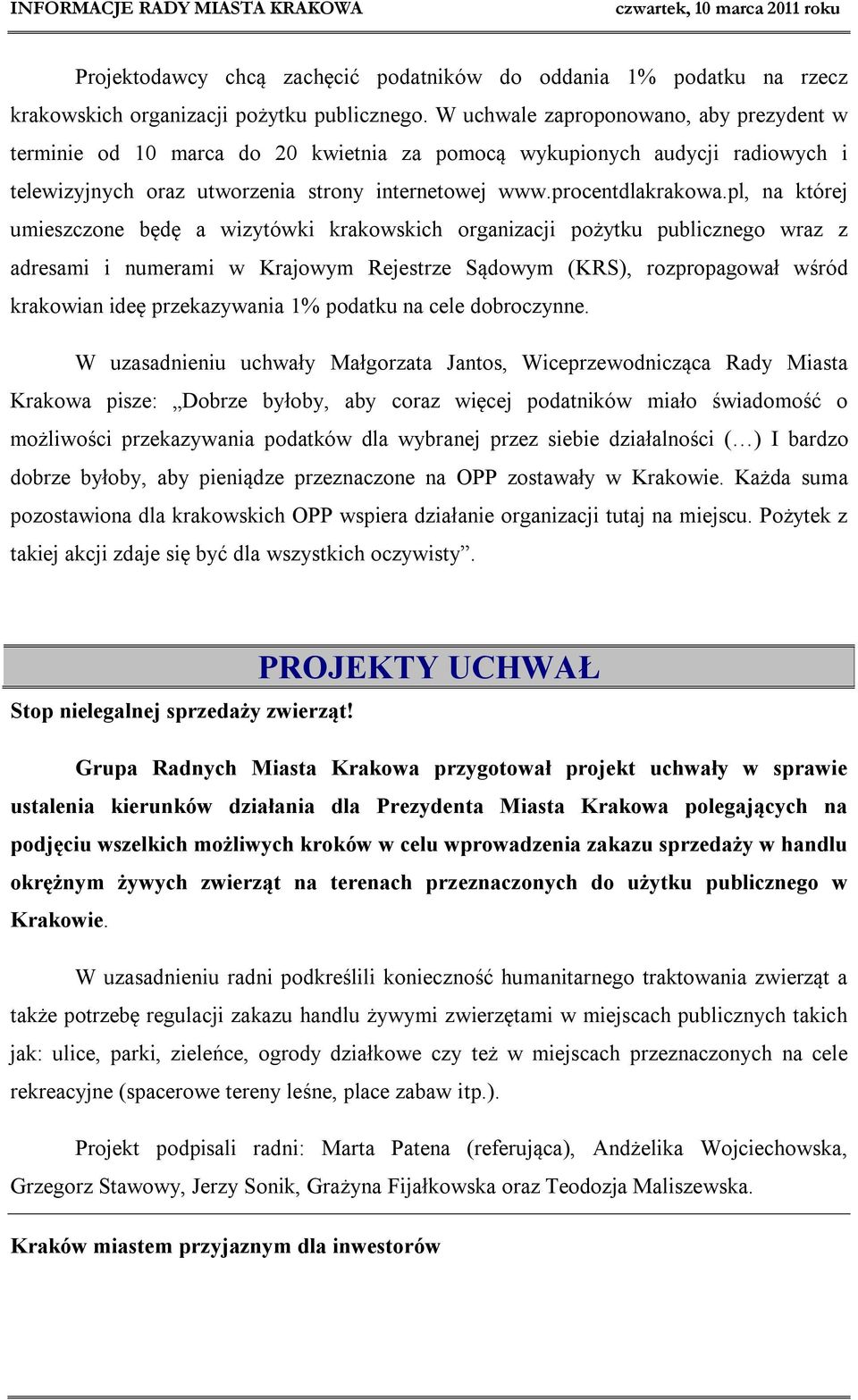 pl, na której umieszczone będę a wizytówki krakowskich organizacji pożytku publicznego wraz z adresami i numerami w Krajowym Rejestrze Sądowym (KRS), rozpropagował wśród krakowian ideę przekazywania