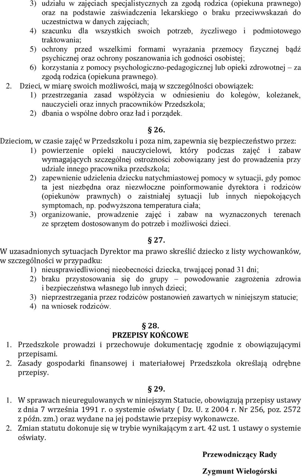 korzystania z pomocy psychologiczno-pedagogicznej lub opieki zdrowotnej za zgodą rodzica (opiekuna prawnego). 2.