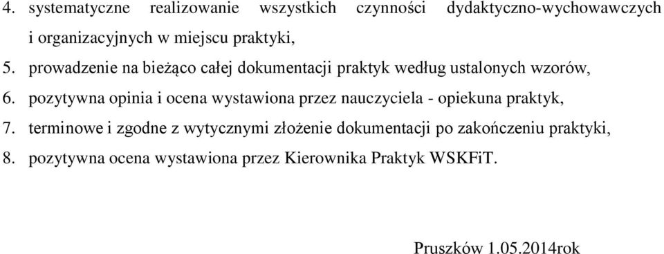 pozytywna opinia i ocena wystawiona przez nauczyciela - opiekuna praktyk, 7.