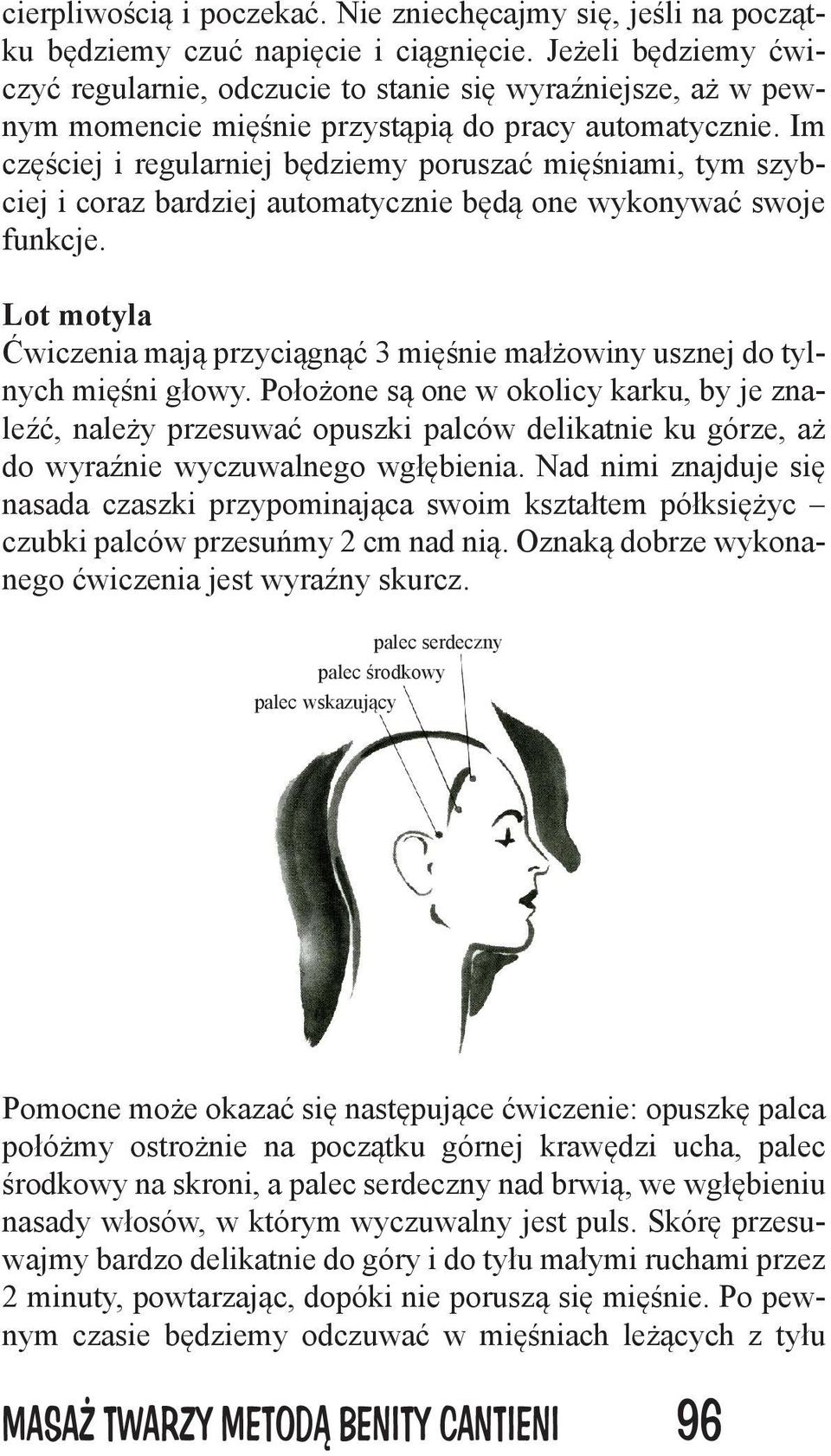 Im częściej i regularniej będziemy poruszać mięśniami, tym szybciej i coraz bardziej automatycznie będą one wykonywać swoje funkcje.