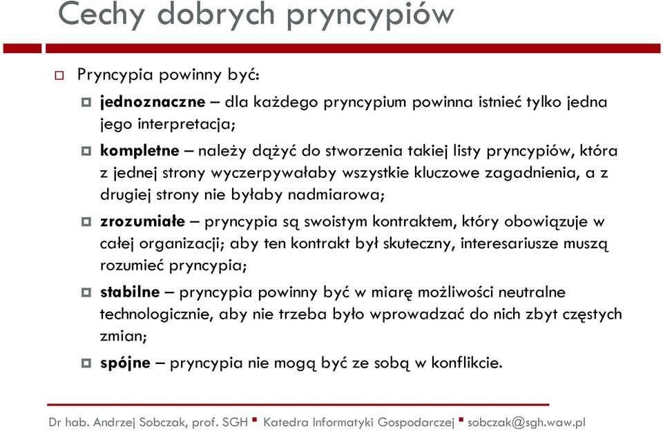 pryncypia sąswoistym kontraktem, który obowiązuje w całej organizacji; aby ten kontrakt był skuteczny, interesariusze muszą rozumieć pryncypia; stabilne