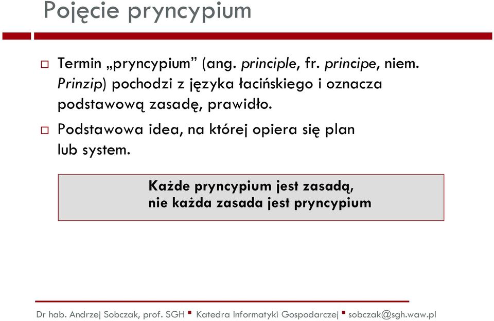 Prinzip) pochodzi z języka łacińskiego i oznacza podstawowązasadę,