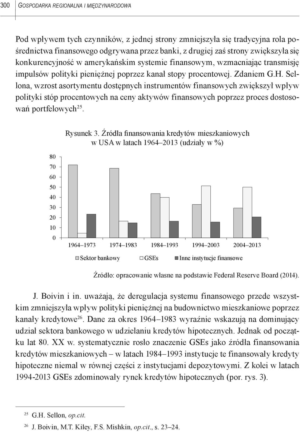 Sellona, wzrost asortymentu dostępnych instrumentów finansowych zwiększył wpływ polityki stóp procentowych na ceny aktywów finansowych poprzez proces dostosowań portfelowych 25. Rysunek 3.