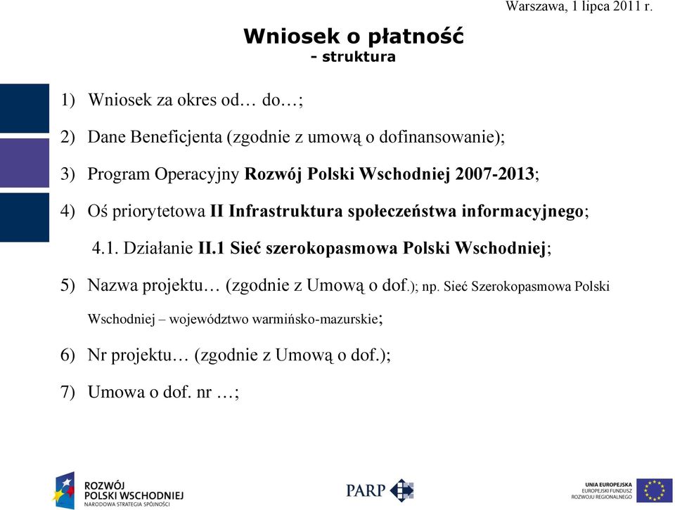 informacyjnego; 4.1. Działanie II.1 Sieć szerokopasmowa Polski Wschodniej; 5) Nazwa projektu (zgodnie z Umową o dof.