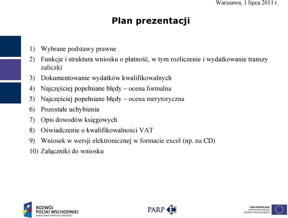 formalna 5) Najczęściej popełniane błędy ocena merytoryczna 6) Pozostałe uchybienia 7) Opis dowodów księgowych 8)