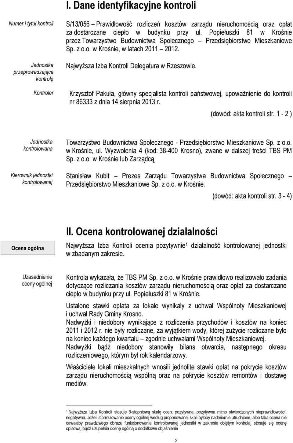 Najwyższa Izba Kontroli Delegatura w Rzeszowie. Krzysztof Pakuła, główny specjalista kontroli państwowej, upoważnienie do kontroli nr 86333 z dnia 14 sierpnia 2013 r. (dowód: akta kontroli str.