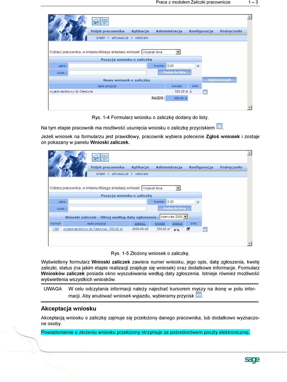 Wyświetlony formularz Wnioski zaliczek zawiera numer wniosku, jego opis, datę zgłoszenia, kwotę zaliczki, status (na jakim etapie realizacji znajduje się wniosek) oraz dodatkowe informacje.