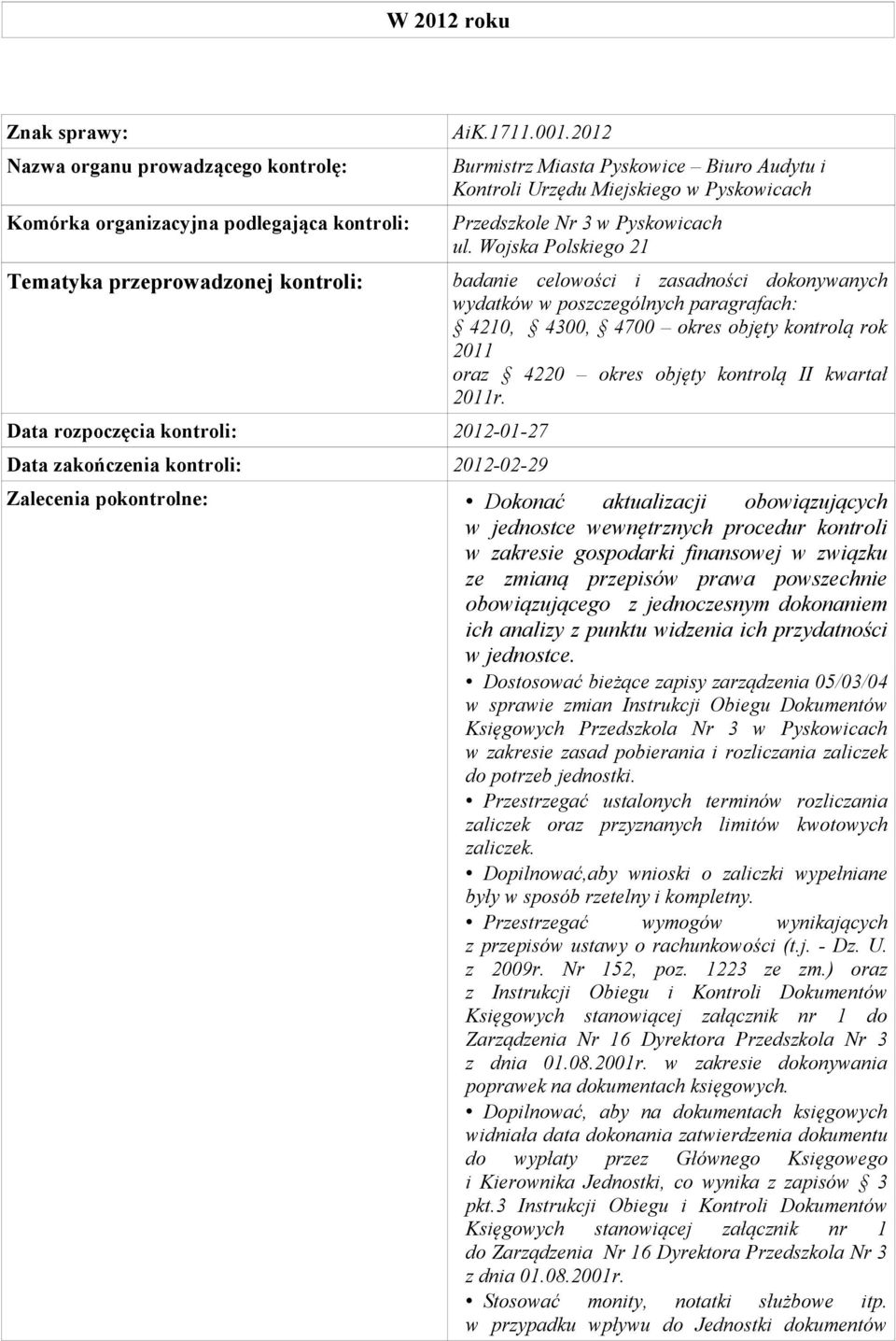 Dokonać aktualizacji obowiązujących w jednostce wewnętrznych procedur kontroli w zakresie gospodarki finansowej w związku ze zmianą przepisów prawa powszechnie obowiązującego z jednoczesnym