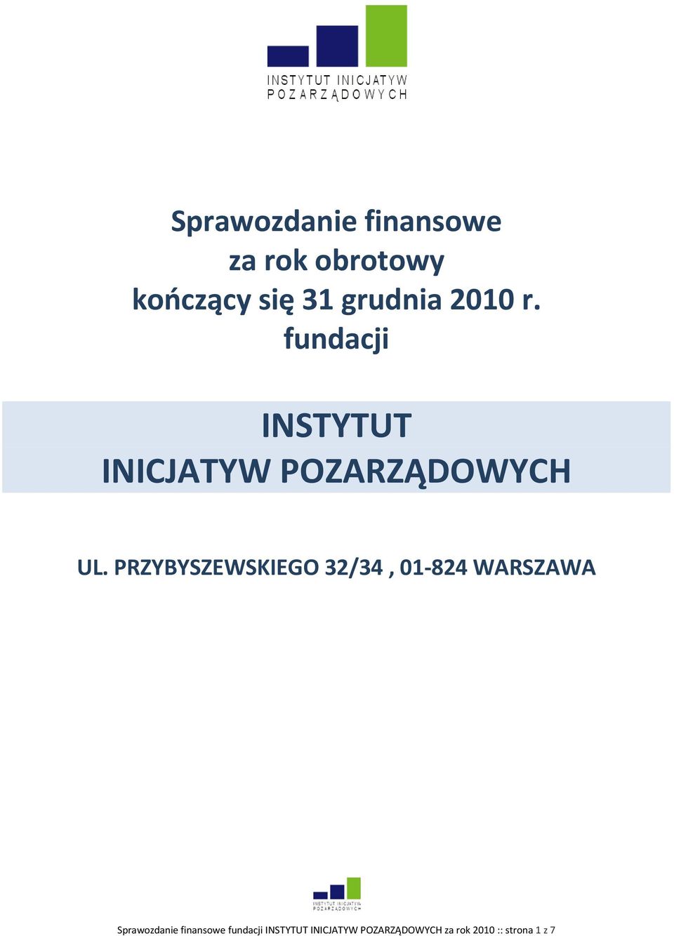 PRZYBYSZEWSKIEGO 32/34, 01-824 WARSZAWA Sprawozdanie finansowe