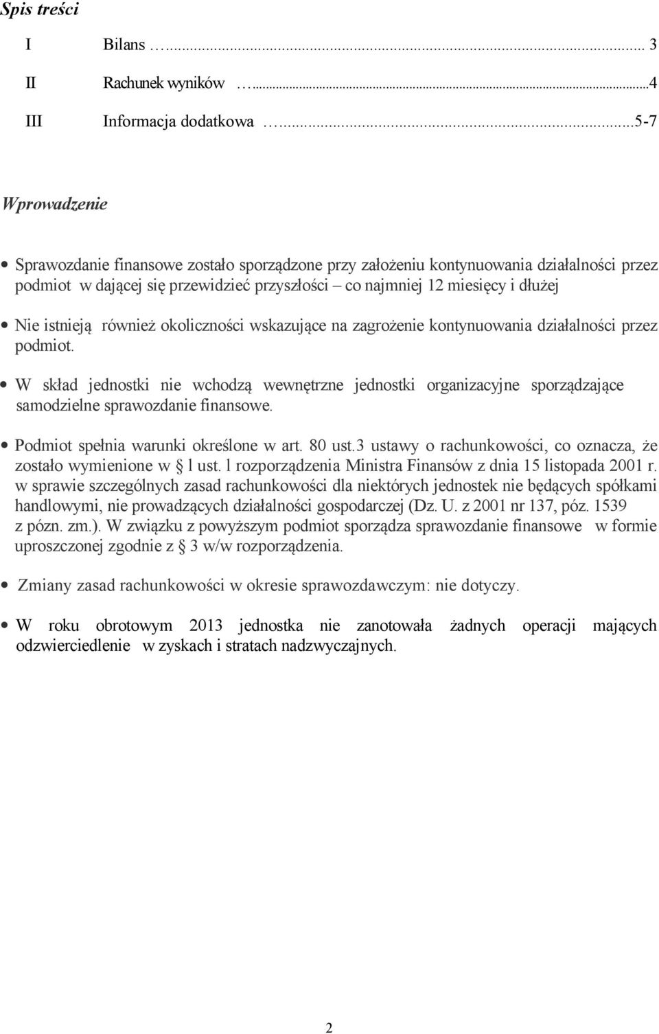 istnieją również okoliczności wskazujące na zagrożenie kontynuowania działalności przez podmiot.