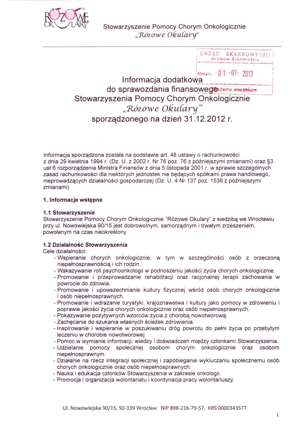 48 ustawy o rachunkowości z dnia 29 kwietnia 1994 r. (Dz. U. z 2002 r. Nr 76 poz. 76 z późniejszymi zmianami) oraz 3 ust 6 rozporządzenia Ministra Finansów z dnia 5 listopada 2001 r.