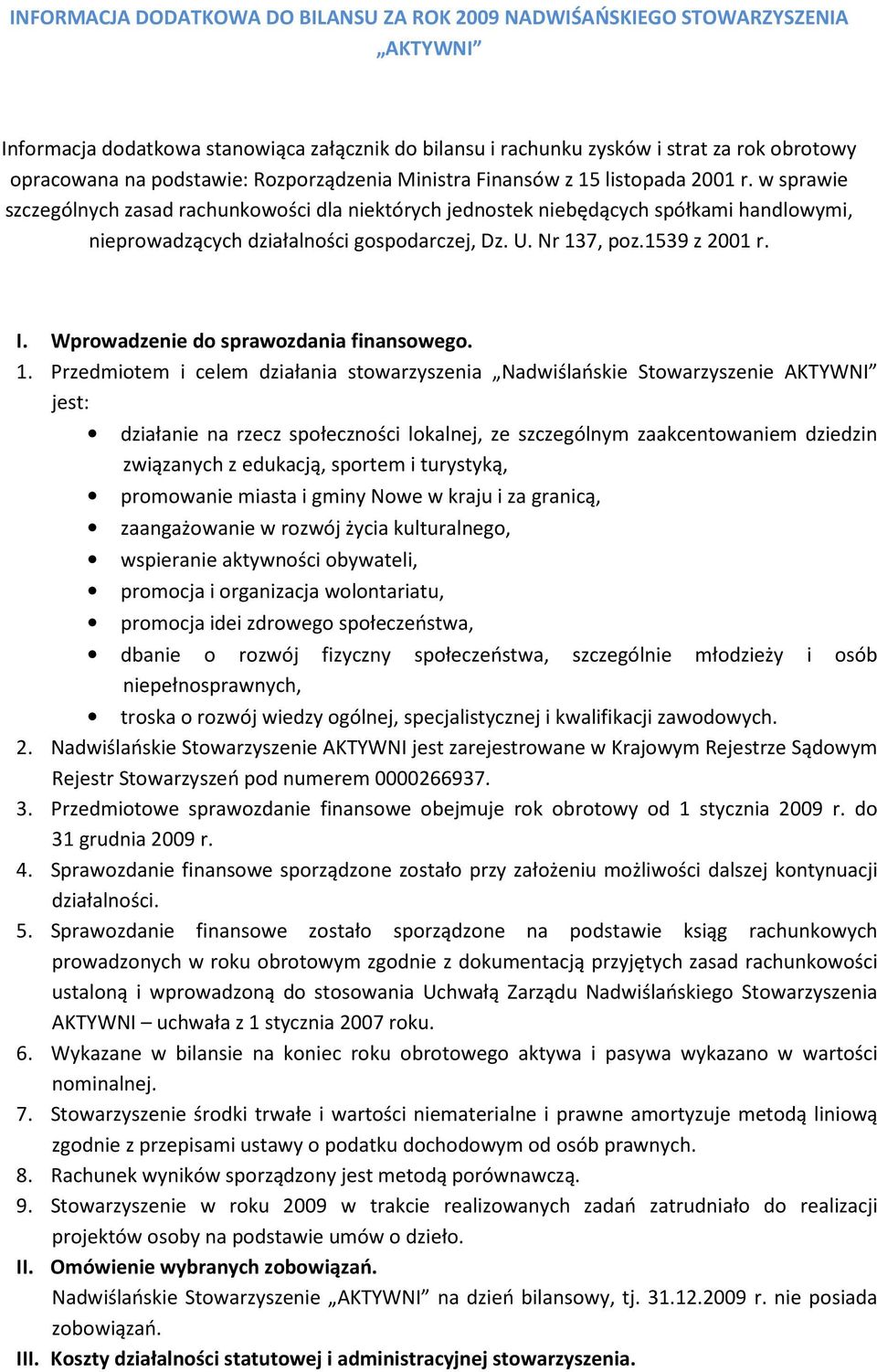 w sprawie szczególnych zasad rachunkowości dla niektórych jednostek niebędących spółkami handlowymi, nieprowadzących działalności gospodarczej, Dz. U. Nr 137, poz.1539 z 2001 r. I.