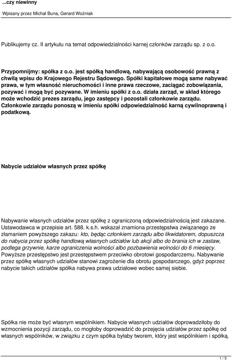 Członkowie zarządu ponoszą w imieniu spółki odpowiedzialność karną cywilnoprawną i podatkową.