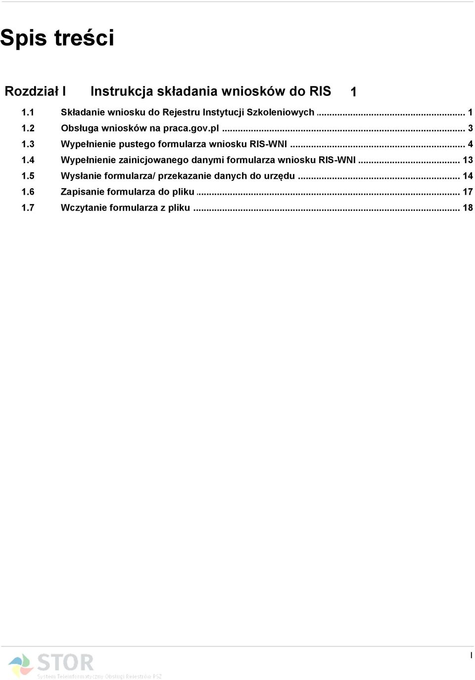 4 Wypełnienie... zainicjowanego danymi formularza wniosku RIS-WNI 13 1.5 Wysłanie formularza/.