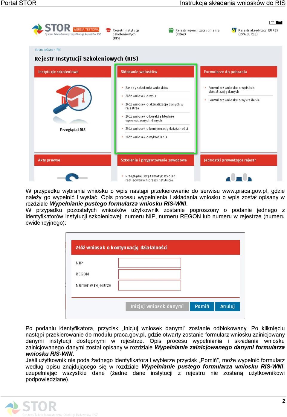 W przypadku pozostałych wniosków użytkownik zostanie poproszony o podanie jednego z identyfikatorów instytucji szkoleniowej: numeru NIP, numeru REGON lub numeru w rejestrze (numeru ewidencyjnego): Po