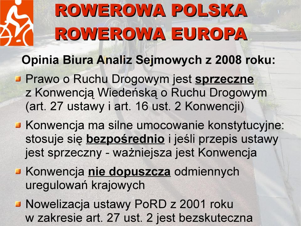 2 Konwencji) Konwencja ma silne umocowanie konstytucyjne: stosuje się bezpośrednio i jeśli przepis ustawy