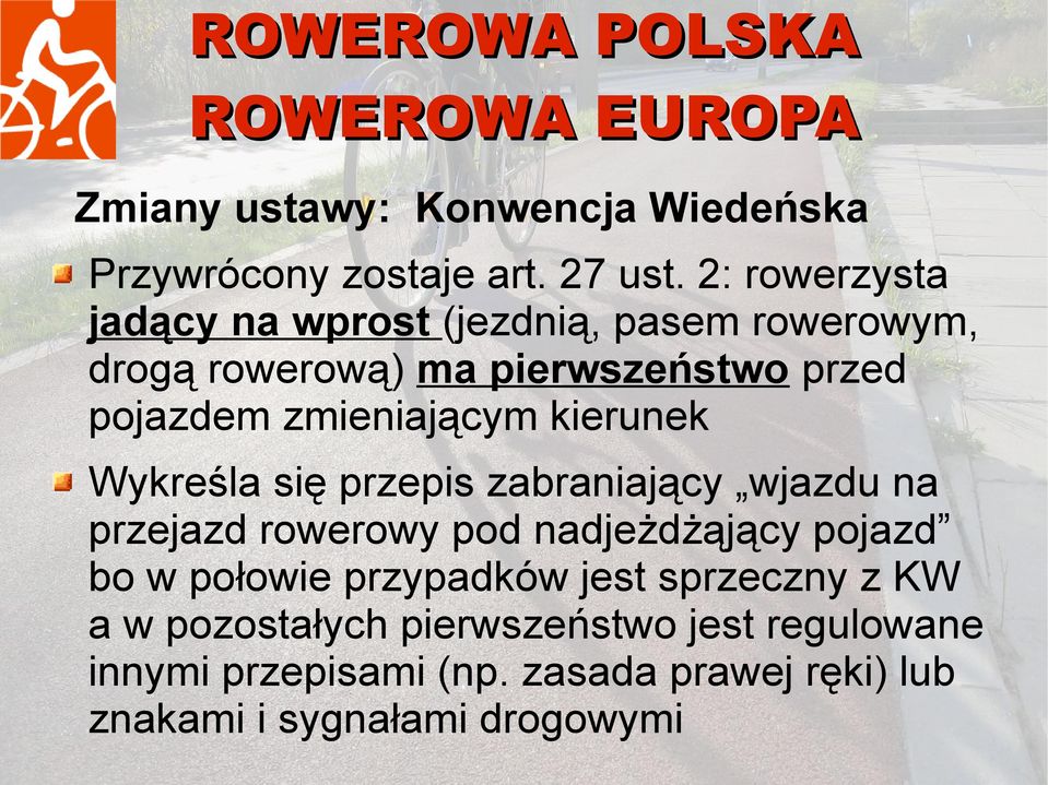 zmieniającym kierunek Wykreśla się przepis zabraniający wjazdu na przejazd rowerowy pod nadjeżdżąjący pojazd bo