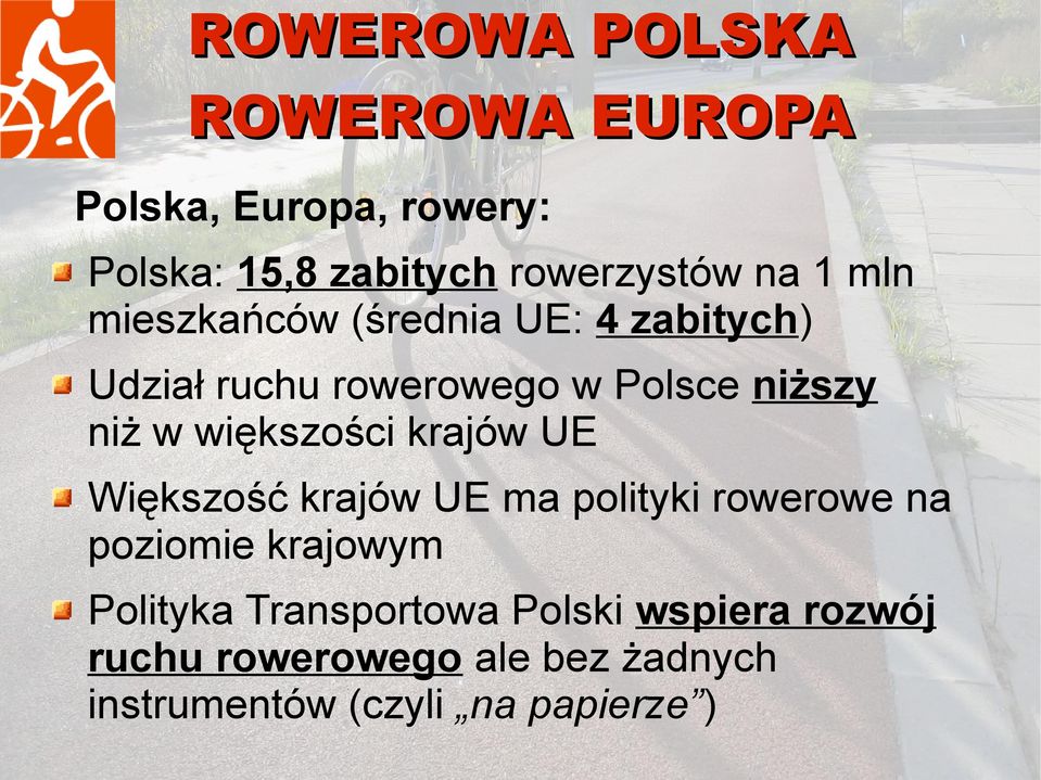 krajów UE Większość krajów UE ma polityki rowerowe na poziomie krajowym Polityka