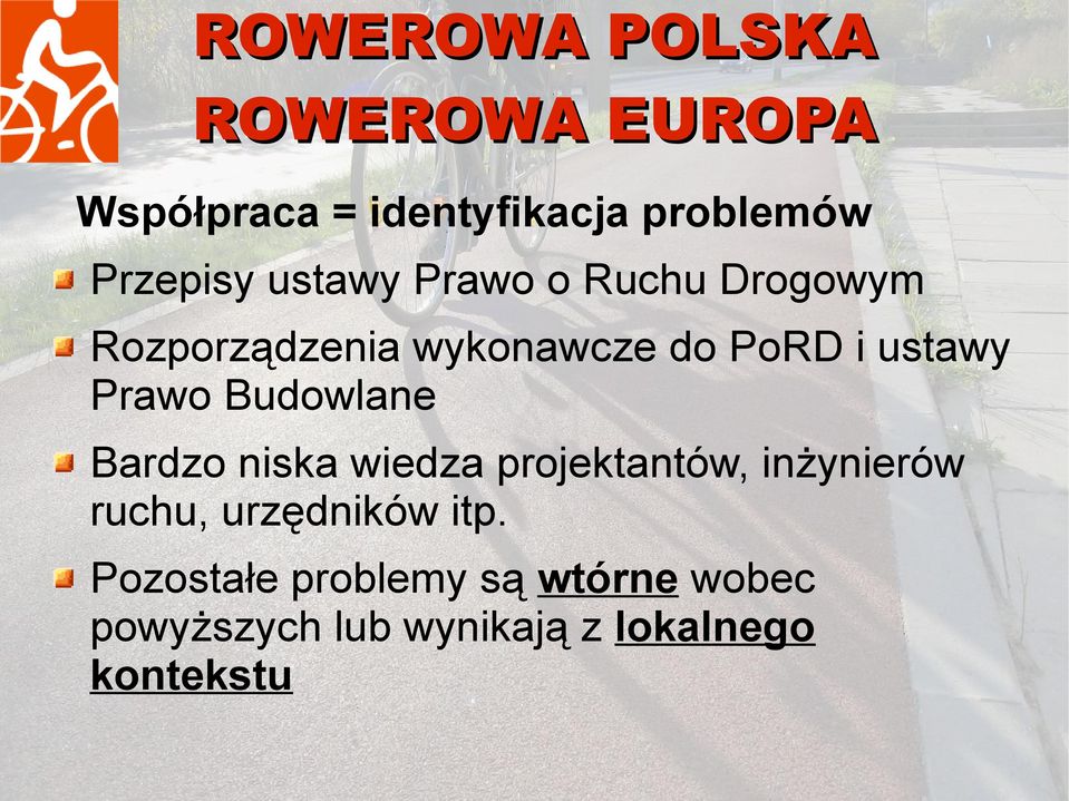 Bardzo niska wiedza projektantów, inżynierów ruchu, urzędników itp.