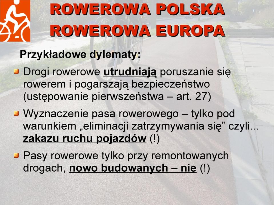 27) Wyznaczenie pasa rowerowego tylko pod warunkiem eliminacji zatrzymywania