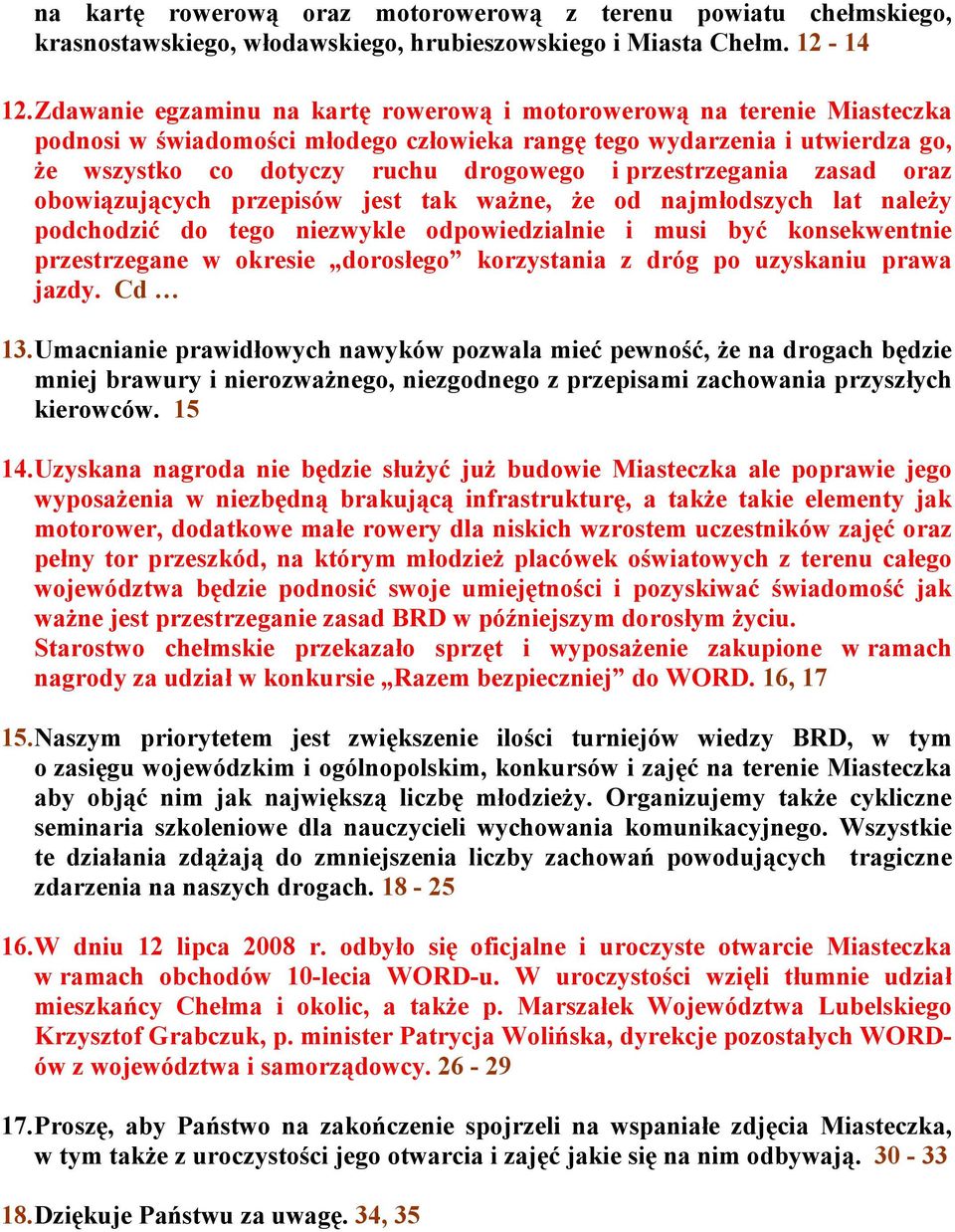 przestrzegania zasad oraz obowiązujących przepisów jest tak ważne, że od najmłodszych lat należy podchodzić do tego niezwykle odpowiedzialnie i musi być konsekwentnie przestrzegane w okresie