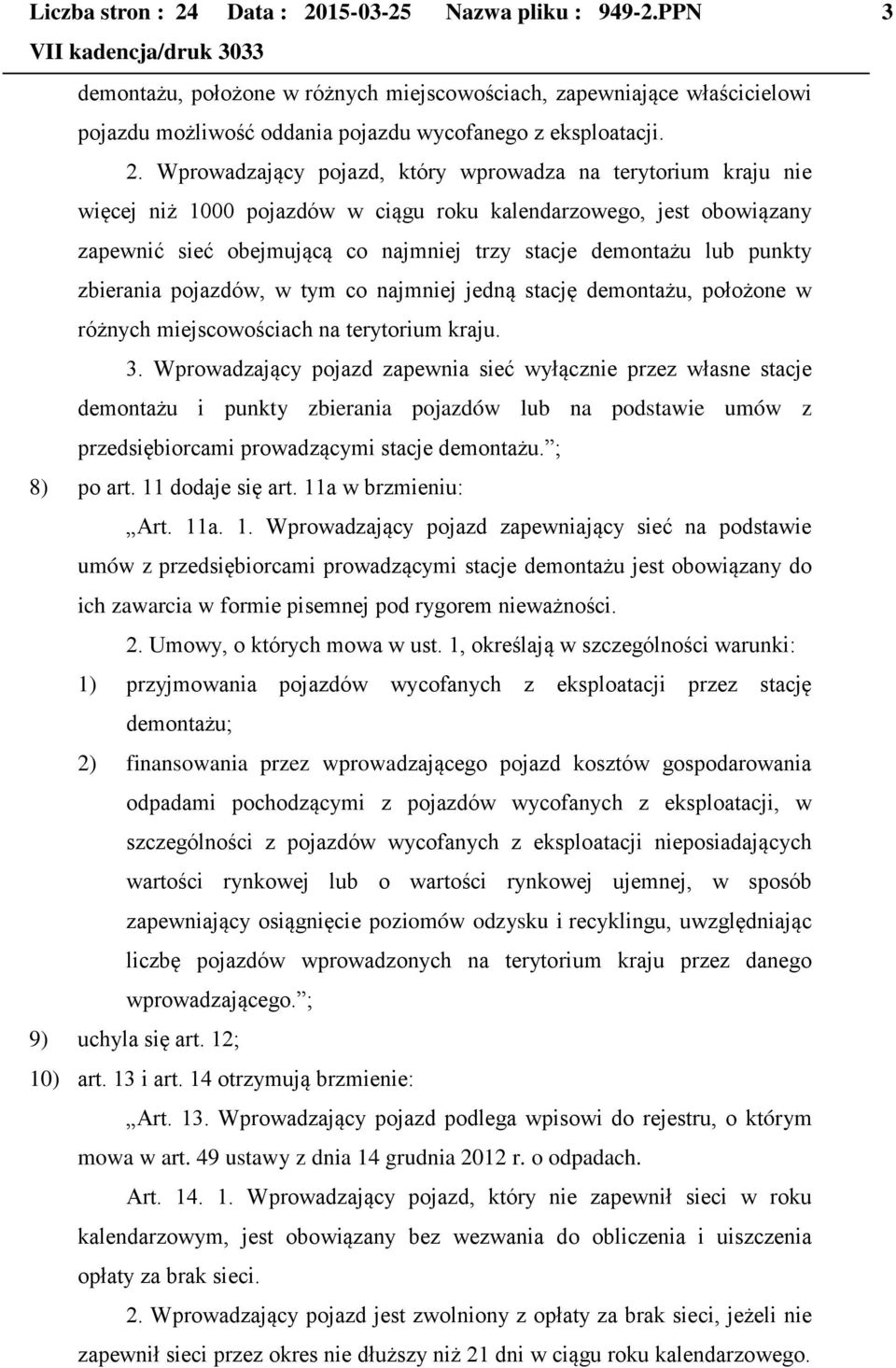 15-03-25 Nazwa pliku : 949-2.PPN 3 demontażu, położone w różnych miejscowościach, zapewniające właścicielowi pojazdu możliwość oddania pojazdu wycofanego z eksploatacji. 2.