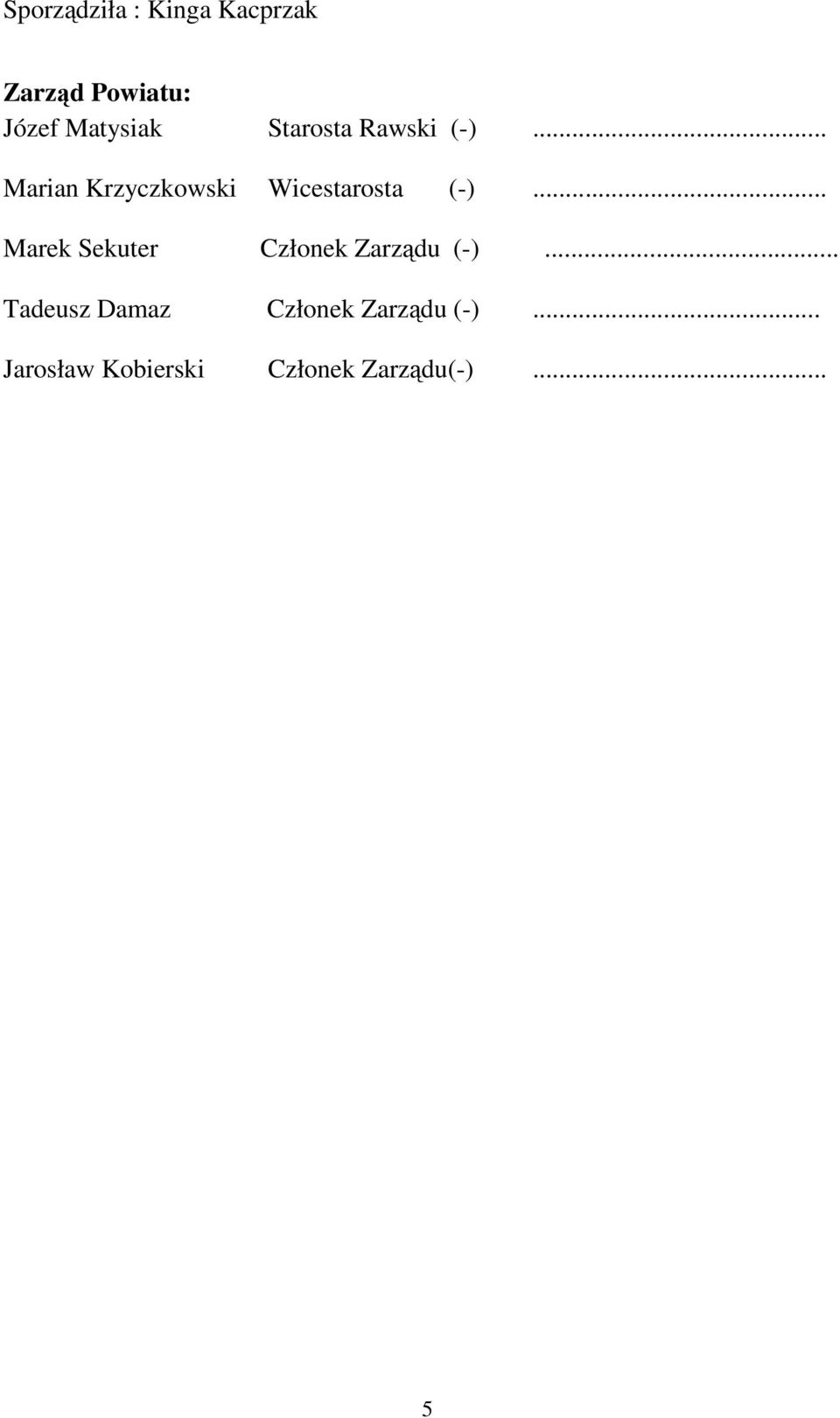 .. Marek Sekuter Członek Zarządu (-).