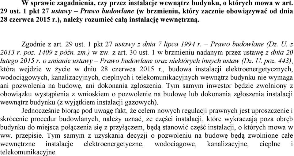 1 w brzmieniu nadanym przez ustawę z dnia 20 lutego 2015 r. o zmianie ustawy Prawo budowlane oraz niektórych innych ustaw (Dz. U. poz. 443), która wejdzie w życie w dniu 28 czerwca 2015 r.