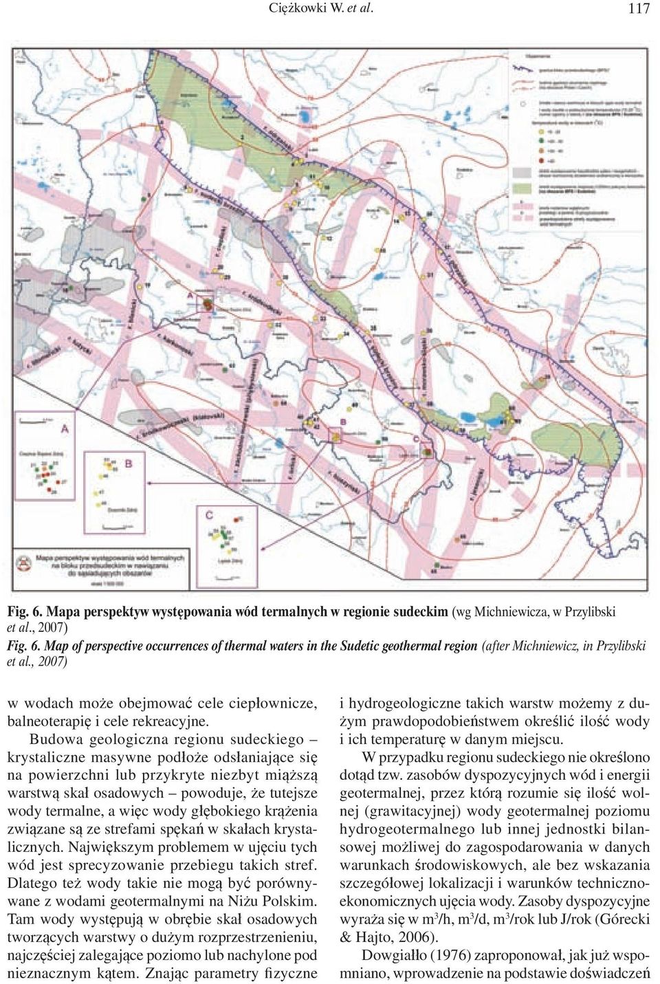 Budowa geologiczna regionu sudeckiego krystaliczne masywne podłoże odsłaniające się na powierzchni lub przykryte niezbyt miąższą warstwą skał osadowych powoduje, że tutejsze wody termalne, a więc