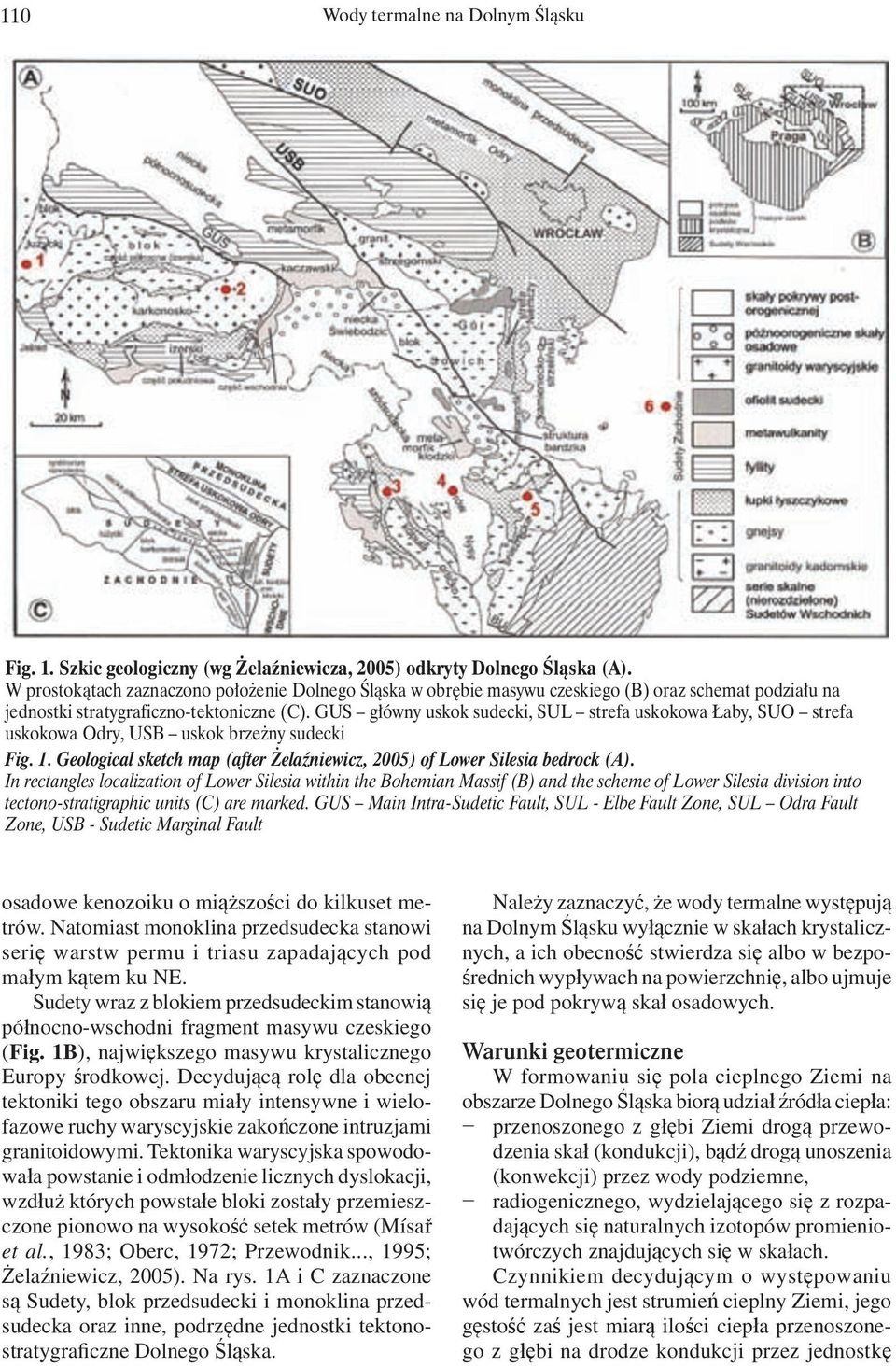 GUS główny uskok sudecki, SUL strefa uskokowa Łaby, SUO strefa uskokowa Odry, USB uskok brzeżny sudecki Fig. 1. Geological sketch map (after Żelaźniewicz, 2005) of Lower Silesia bedrock (A).