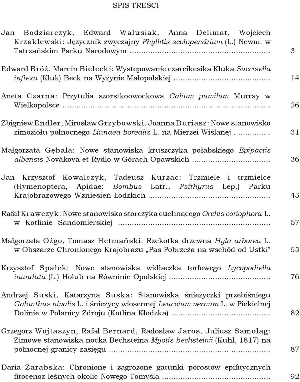 .. Zbigniew Endler, Mirosław Grzybowski, Joanna Duriasz: Nowe stanowisko zimoziołu północnego Linnaea borealis L. na Mierzei Wiślanej.