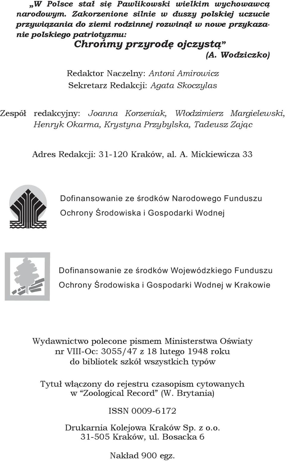 Wodziczko) Redaktor Naczelny: Antoni Amirowicz Sekretarz Redakcji: Agata Skoczylas Zespół redakcyjny: Joanna Korzeniak, Włodzimierz Margielewski, Henryk Okarma, Krystyna Przybylska, Tadeusz Zając