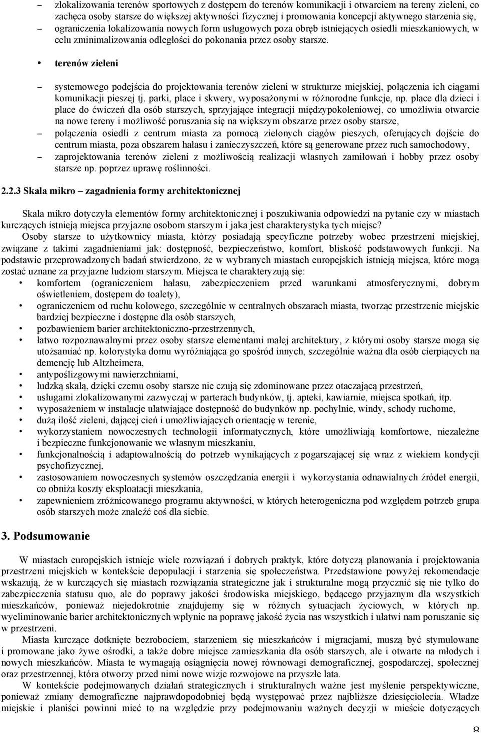 terenów zieleni systemowego podejścia do projektowania terenów zieleni w strukturze miejskiej, połączenia ich ciągami komunikacji pieszej tj.