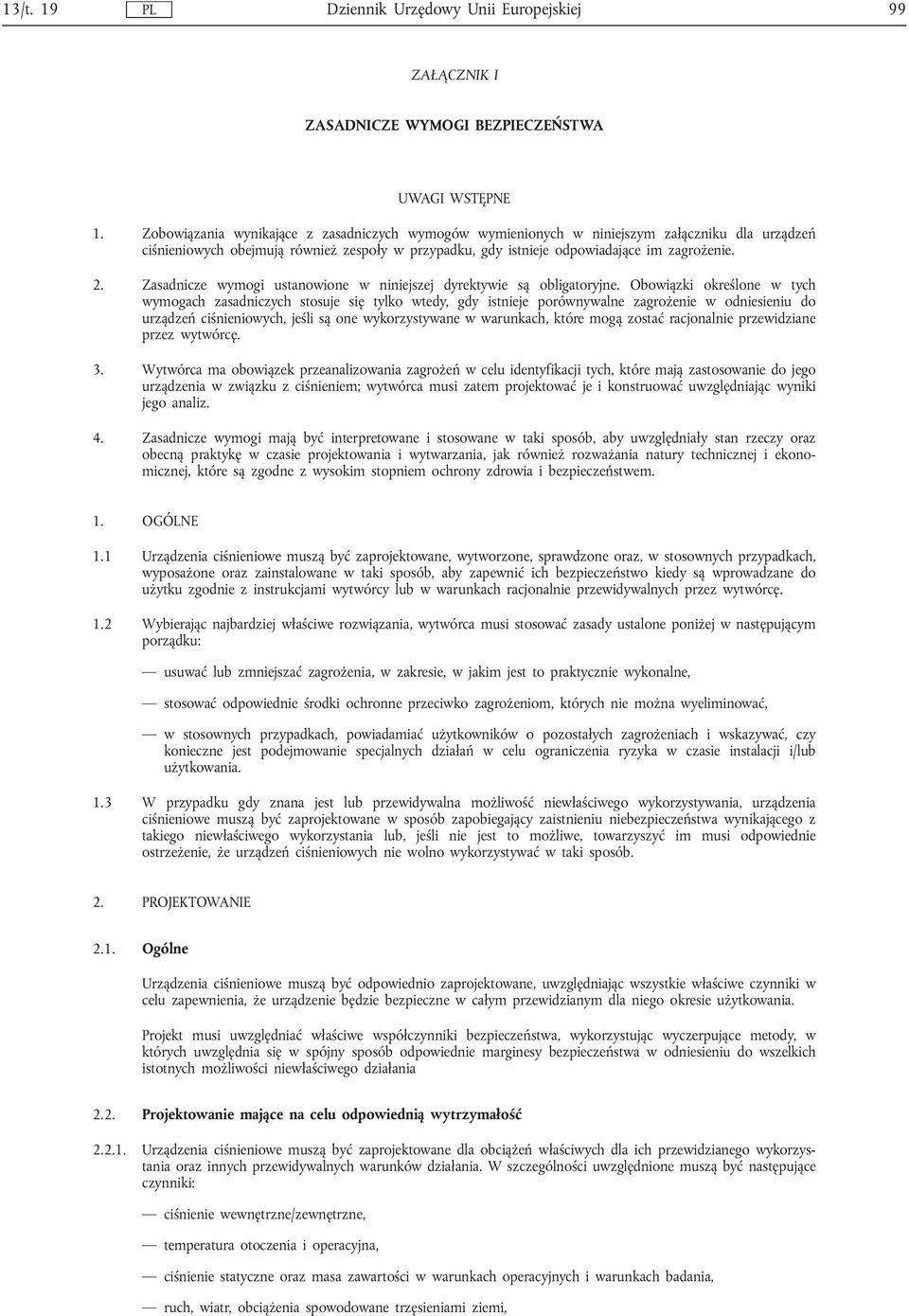 Zasadnicze wymogi ustanowione w niniejszej dyrektywie są obligatoryjne.