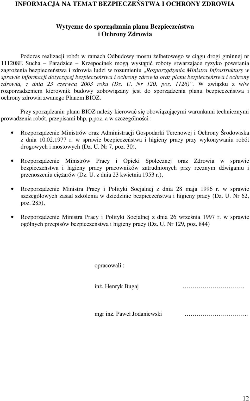 informacji dotyczącej bezpieczeństwa i ochrony zdrowia oraz planu bezpieczeństwa i ochrony zdrowia, z dnia 23 czerwca 2003 roku (Dz. U. Nr 120, poz. 1126).