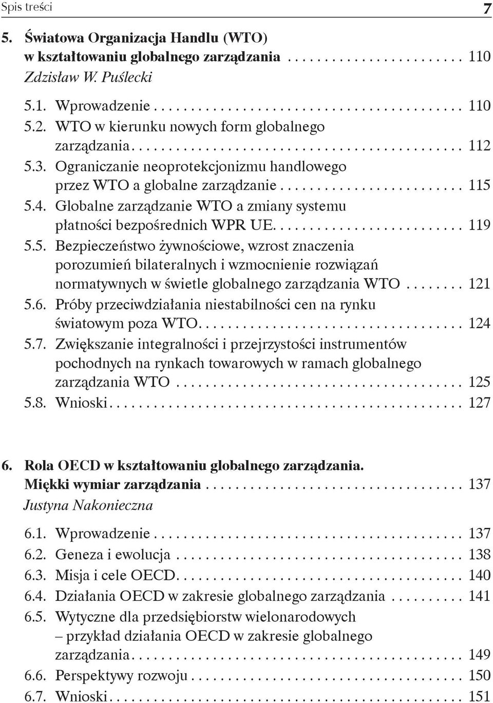 .. 121 5.6. Próby przeciwdziałania niestabilności cen na rynku światowym poza WTO.... 124 5.7.