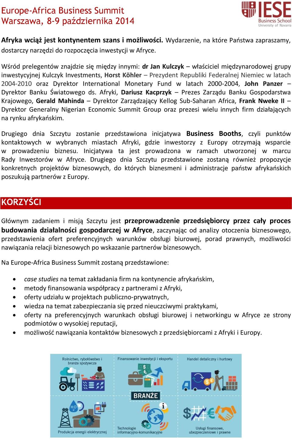 oraz Dyrektor International Monetary Fund w latach 2000-2004, John Panzer Dyrektor Banku Światowego ds.