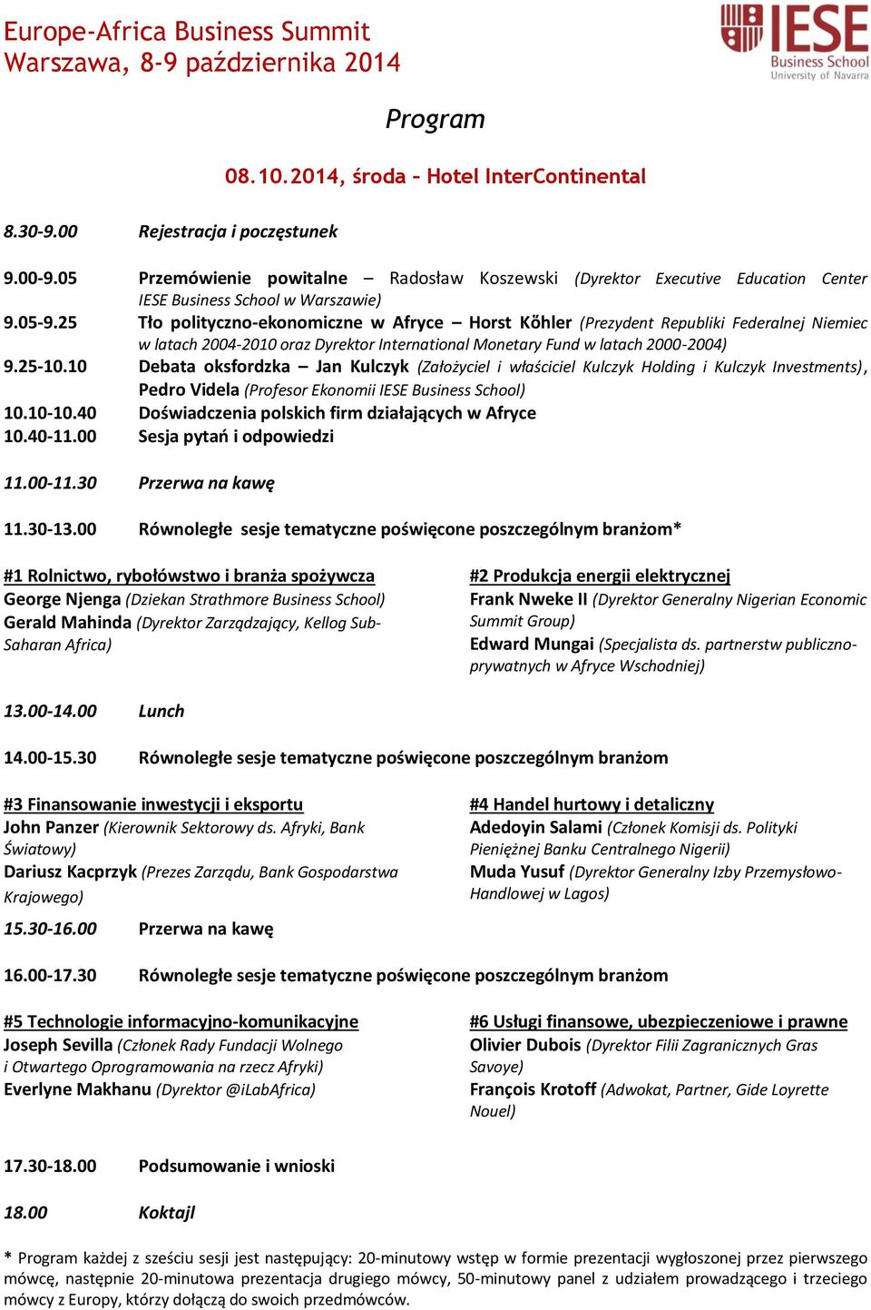 25 Tło polityczno-ekonomiczne w Afryce Horst Kὅhler (Prezydent Republiki Federalnej Niemiec w latach 2004-2010 oraz Dyrektor International Monetary Fund w latach 2000-2004) 9.25-10.