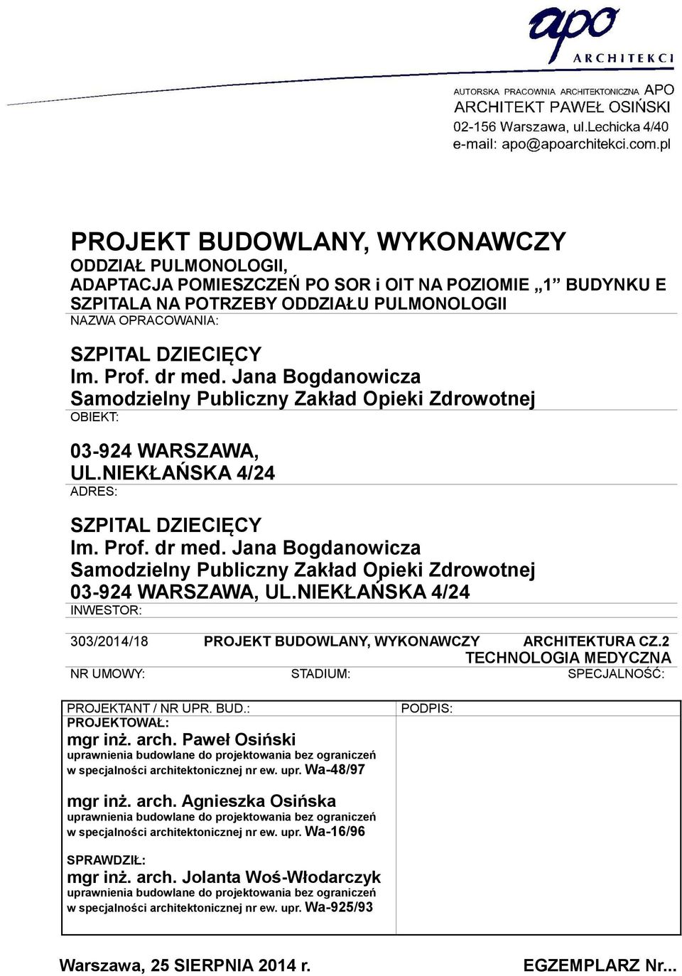 Jana Bogdanowicza Samodzilny Publiy Zakład Opiki Zdrowotj 03-924, UL.NIEKŁAŃSKA 4/24 INWESTOR: 303/2014/18 PROJEKT BUDOWLANY, WYKONAWCZY ARCHITEKTURA CZ.