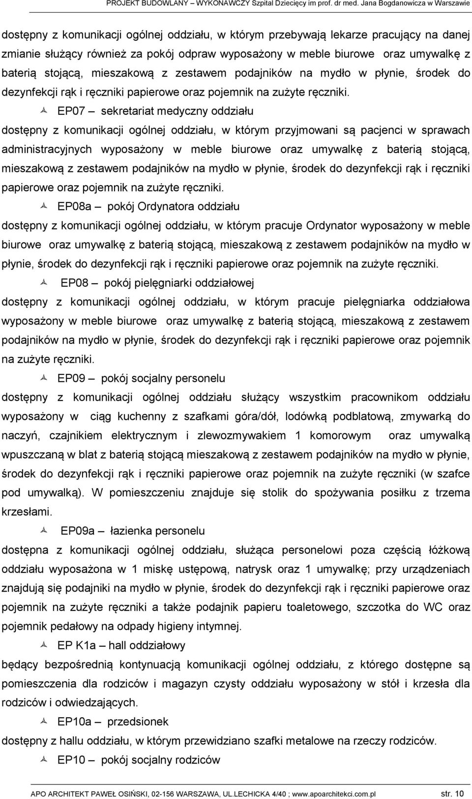 stojącą, miszakową z zstawm podajników na mydło w płyni, środk do dzynfkcji rąk i ręiki papirow oraz pojmnik na zużyt ręiki.