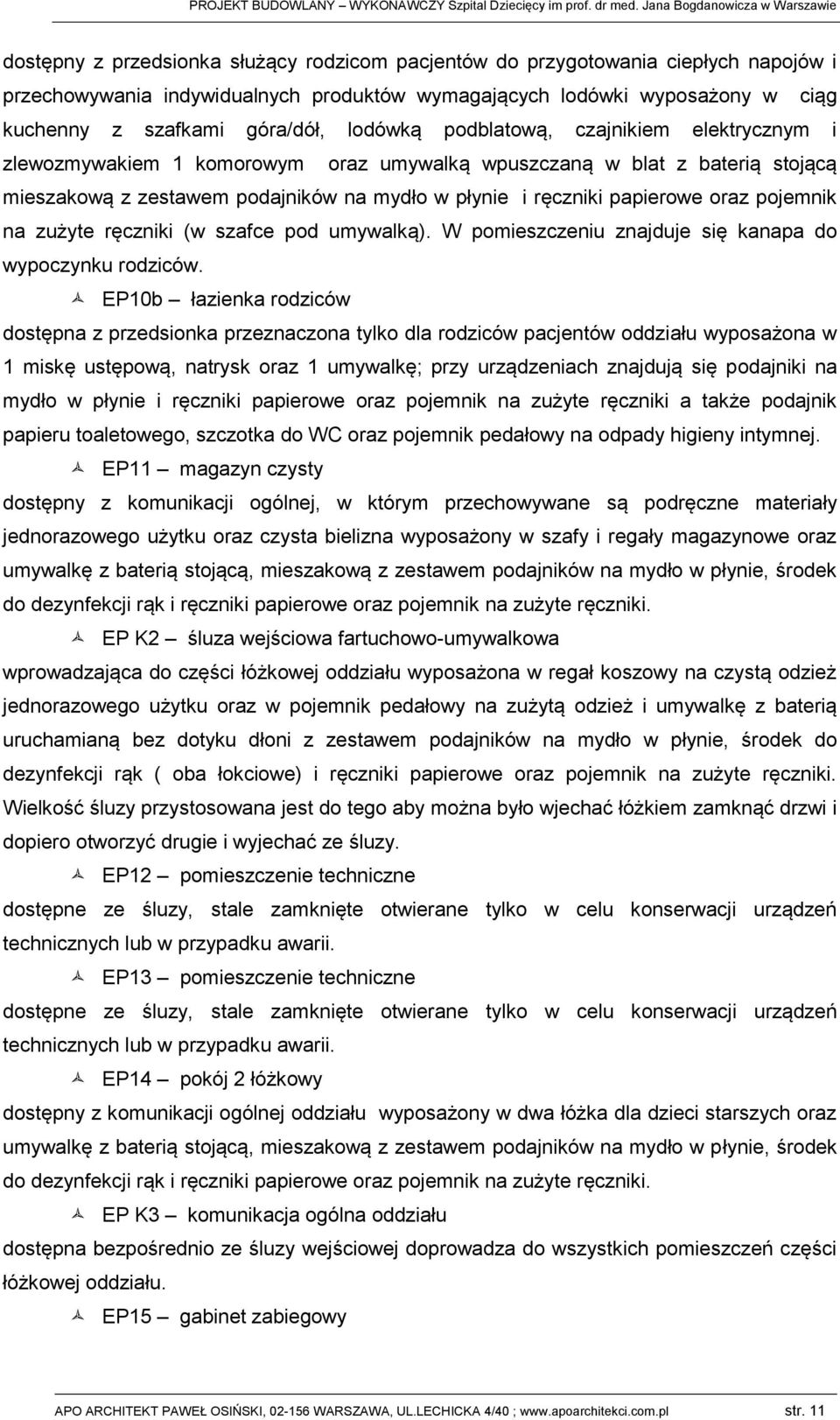 szafkami góra/dół, lodówką podblatową, czajnikim lym i zlwozmywakim 1 komorowym oraz umywalką wpuszczaną w blat z batrią stojącą miszakową z zstawm podajników na mydło w płyni i ręiki papirow oraz